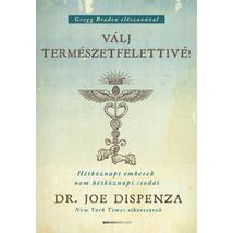 VÁLJ TERMÉSZETFELETTIVÉ! - HÉTKÖZNAPI EMBEREK NEM HÉTKÖZNAPI CSODÁJA