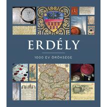 ERDÉLY - 1000 ÉV ÖRÖKSÉGE