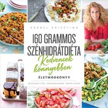 160 GRAMMOS SZÉNHIDRÁTDIÉTA - KEDVENCEK KÖNNYEBBEN