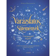 VARÁZSLATOS SÜTEMÉNYEK ÉS MÁS FANTASZTIKUS DESSZERTEK