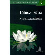 LÓTUSZ SZÚTRA - A MAHÁJÁNA TANÍTÁS ÉKKÖVE
