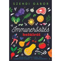 IMMUNERŐSÍTÉS BELÜLRŐL - HOGYAN KÉSZÍTSÜK FEL A SZERVEZETÜNKET A VÉDEKEZÉSRE?