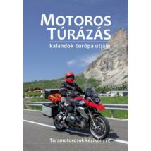 MOTOROS TÚRÁZÁS - KALANDOK EURÓPA ÚTJAIN