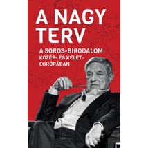 A NAGY TERV - A SOROS-BIRODALOM KÖZÉP- ÉS KELET-EURÓPÁBAN