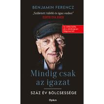 MINDIG CSAK AZ IGAZAT - SZÁZ ÉV BÖLCSESSÉGE