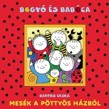 BOGYÓ ÉS BABÓCA - MESÉK A PÖTTYÖS HÁZBÓL