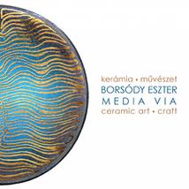 MEDIA VIA - KERÁMIAMŰVÉSZET - CERAMIC ART