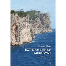 EZT NEM LEHET MEGÚSZNI - NOVELLÁK, ELBESZÉLÉSEK