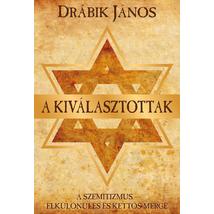 A KIVÁLASZTOTTAK - A SZEMITIZMUS - ELKÜLÖNÜLÉS ÉS KETTŐS MÉRCE