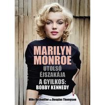 MARILYN MONROE UTOLSÓ ÉJSZAKÁJA - A GYILKOS: BOBBY KENNEDY