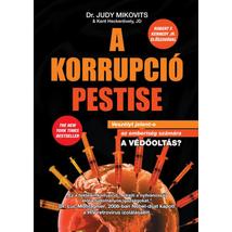A KORRUPCIÓ PESTISE - VESZÉLYT JELENT-E AZ EMBERISÉG SZÁMÁRA A VÉDŐOLTÁS?