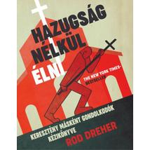 HAZUGSÁG NÉLKÜL ÉLNI - KERESZTÉNY MÁSKÉNT GONDOLKODÓK KÉZIKÖNYVE