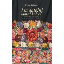 HA DALOLNI TÁMAD KEDVED - DALOSKÖNYV