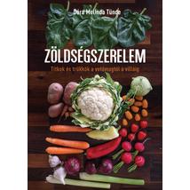 ZÖLDSÉGSZERELEM - TITKOK ÉS TRÜKKÖK A VETŐMAGTÓL A VILLÁIG