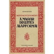 MINTAGYŰJTEMÉNY - A MAGYAR DÍSZÍTÉS ALAPFORMÁI