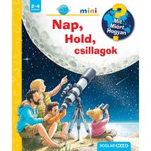 MIT? MIÉRT? HOGYAN? MINI - NAP, HOLD, CSILLAGOK