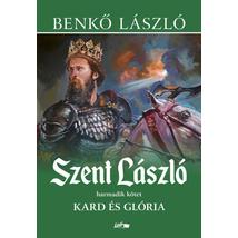 SZENT LÁSZLÓ III. - KARD ÉS GLÓRIA