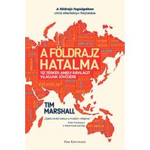 A FÖLDRAJZ HATALMA - TÍZ TÉRKÉP, AMELY RÁVILÁGÍT VILÁGUNK JÖVŐJÉRE
