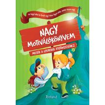 NAGY MOTIVÁLÓKÖNYVEM - MESÉK A GYEREKEK ÖSZTÖNZÉSÉHEZ