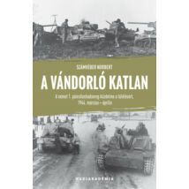 A VÁNDORLÓ KATLAN - A NÉMET 1. PÁNCÉLOSHADSEREG KÜZDELME A TÚLÉLÉSÉRT, 1944. MÁRCIUS-ÁPRILIS