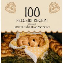 100 FELCSÍKI RECEPT, TÖBB MINT 100 FELCSÍKI HÁZIASSZONY