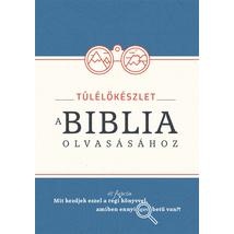 TÚLÉLŐKÉSZLET A BIBLIA OLVASÁSÁHOZ