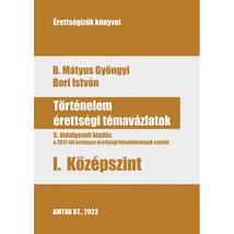 TÖRTÉNELEM ÉRETTSÉGI TÉMAVÁZLATOK I. KÖZPSZINT