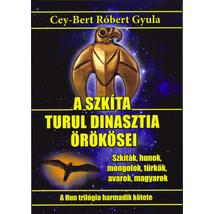 A SZKÍTA TURUL DINASZTIA ÖRÖKÖSEI - SZKÍTÁK, HUNOK, MONGOLOK, TÜRKÖK, AVAROK, MAGYAROK