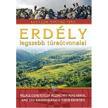 ERDÉLY LEGSZEBB TÚRAÚTVONALAI