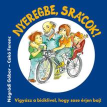 NYEREGBE, SRÁCOK!