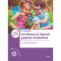 100 MONTESSORI FEJLESZTŐ GYAKORLAT ÓVODÁSOKNAK