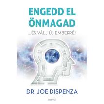 ENGEDD EL ÖNMAGAD - ...ÉS VÁLJ ÚJ EMBERRÉ!