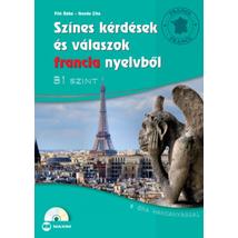 SZÍNES KÉRDÉSEK ÉS VÁLASZOK FRANCIA NYELVBŐL B1 SZINT + CD MELLÉKLETTEL