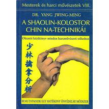 A SHAOLIN-KOLOSTOR CHIN NA-TECHNIKÁI