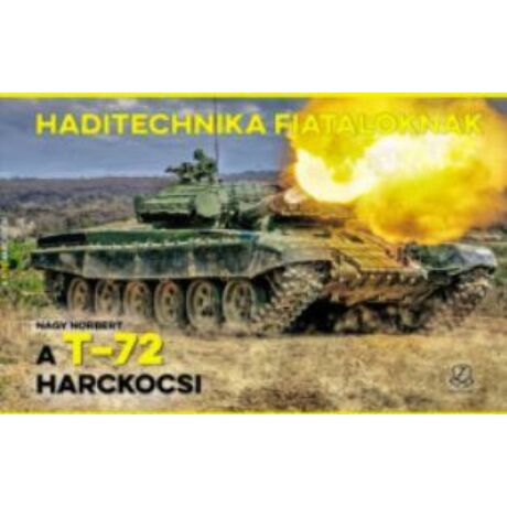 A T-72 HARCKOCSI- HADITECHNIKA FIATALOKNAK II.