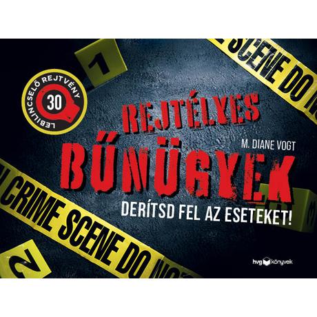 REJTÉLYES BŰNÜGYEK - DERÍTSD FEL AZ ESETEKET!