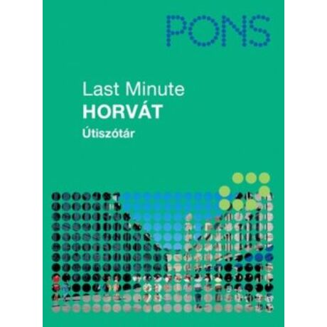 PONS - LAST MINUTE ÚTISZÓTÁR - HORVÁT