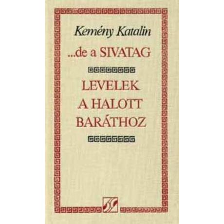 ... DE A SIVATAG - LEVELEK A HALOTT BARÁTHOZ