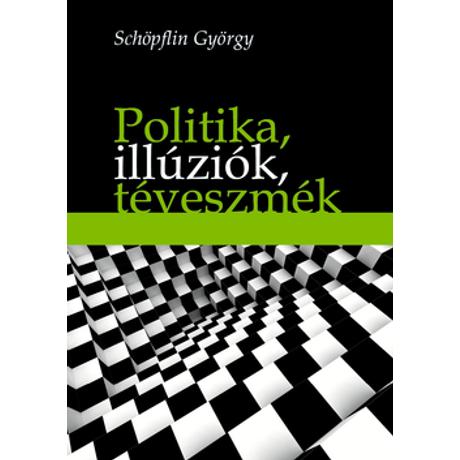 POLITIKA, ILLÚZIÓK, TÉVESZMÉK