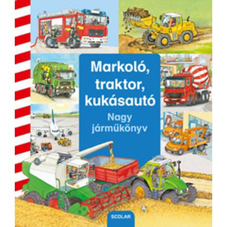 MARKOLÓ, TRAKTOR, KUKÁSAUTÓ NAGY JÁRMŰKÖNYV