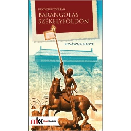 BARANGOLÁS SZÉKELYFÖLDÖN - KOVÁSZNA MEGYE