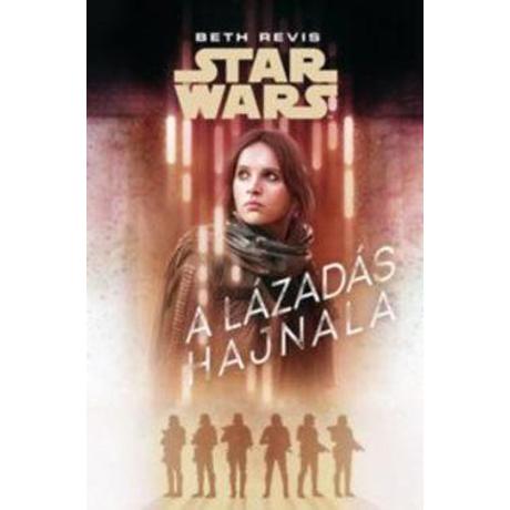 STAR WARS - A LÁZADÁS HAJNALA