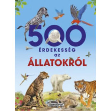 500 ÉRDEKESSÉG AZ ÁLLATOKRÓL