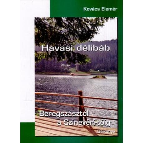 HAVASI DÉLIBÁB - BEREGSZÁSZTÓL A SZINEVÉRI-TÓIG